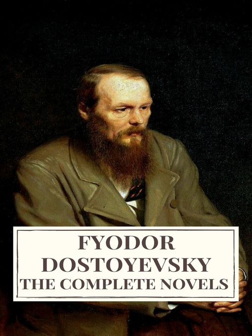 Title details for The Complete Novels of Fyodor Dostoyevsky by Fyodor Dostoevsky - Wait list